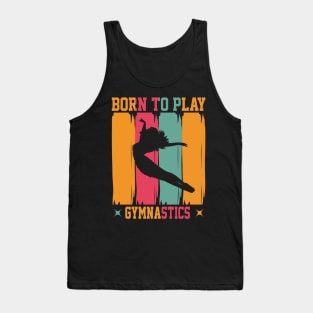 Born to play gymnastics Tank Top